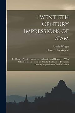portada Twentieth Century Impressions of Siam: Its History, People, Commerce, Industries, and Resources, With Which is Incorporated an Abridged Edition of Twentieth Century Impressions of British Malaya (en Inglés)