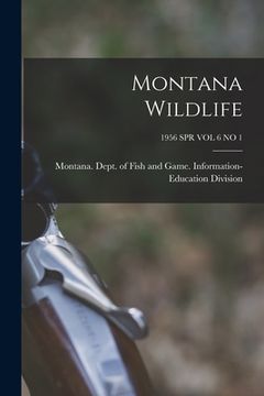 portada Montana Wildlife; 1956 SPR VOL 6 NO 1 (en Inglés)