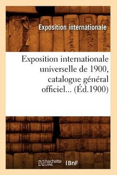 portada Exposition Internationale Universelle de 1900, Catalogue Général Officiel (Éd.1900) (en Francés)
