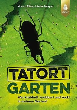 portada Tatort Garten: Wer Krabbelt, Knabbert und Kackt in Meinem Garten? (en Alemán)