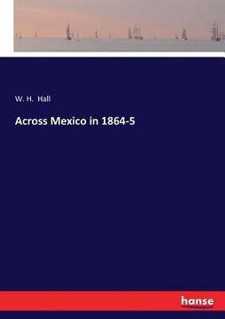portada Across Mexico in 1864-5