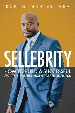portada Sellebrity: How to Build a Successful Sports & Entertainment Based Business (en Inglés)