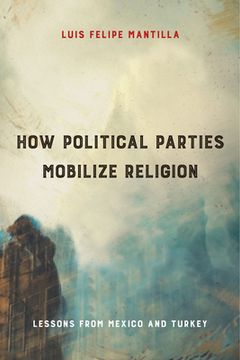 portada How Political Parties Mobilize Religion: Lessons from Mexico and Turkey (en Inglés)
