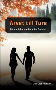 portada Arvet till Ture: Första delen om Familjen Solkint (en Sueco)