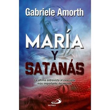 portada María y Satanás. La Última Entrevista al Exorcista más Importante del Mundo (in Spanish)