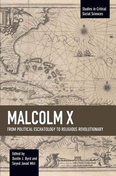 portada Malcolm x: From Political Eschatology to Religious Revolutionary (Studies in Critical Social Sciences) (en Inglés)