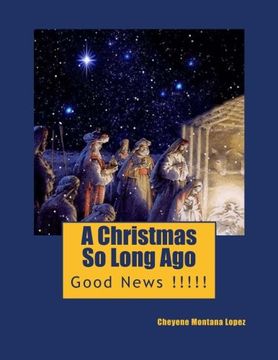 portada A Christmas So Long Ago: Good News !!!!!: Volume 1 (The True Christmas)