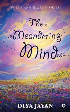 portada The Meandering Mind: Poems and Short Stories (en Inglés)