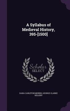 portada A Syllabus of Medieval History, 395-[1500] (en Inglés)