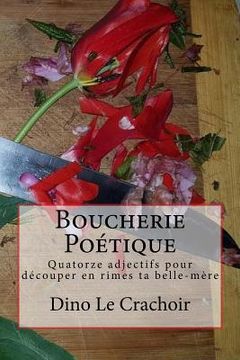portada Boucherie Poétique: Quatorze adjectifs pour découper en rimes ta belle-mère (in French)