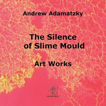 portada The Silence of Slime Mould (en Inglés)