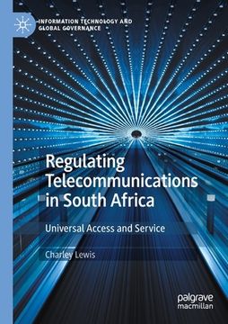 portada Regulating Telecommunications in South Africa: Universal Access and Service (en Inglés)