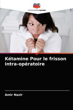 portada Kétamine Pour le frisson intra-opératoire (in French)