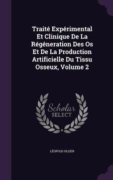 portada Traité Expérimental Et Clinique De La Régéneration Des Os Et De La Production Artificielle Du Tissu Osseux, Volume 2 (en Inglés)
