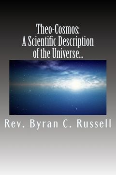 portada Theo-Cosmos: A Scientific Description of the Univers from a... (en Inglés)
