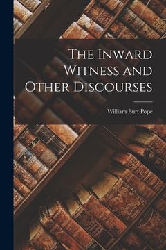 portada The Inward Witness and Other Discourses (en Inglés)