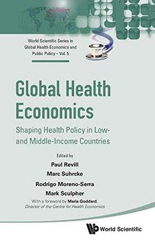 portada Global Health Economics: Shaping Health Policy in Low- and Middle-Income Countries: 5 (World Scientific Series in Global Health Economics and Public Policy) (en Inglés)