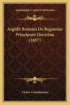 portada Aegidii Romani De Regimine Principum Doctrina (1857) (in Latin)