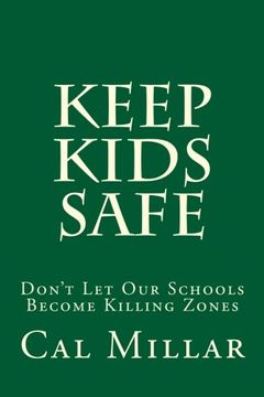 portada Keep Kids Safe: Don'T let our Schools Become Killing Zones (en Inglés)