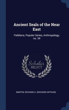 portada Ancient Seals of the Near East: Fieldiana, Popular Series, Anthropology, no. 34