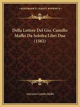 portada Della Lettere Del Gio. Camillo Maffei Da Solofra Libri Due (1562) (en Italiano)