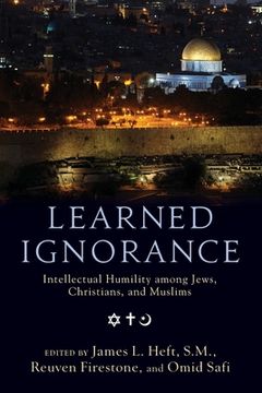 portada Learned Ignorance: Intellectual Humility Among Jews, Christians and Muslims (in English)