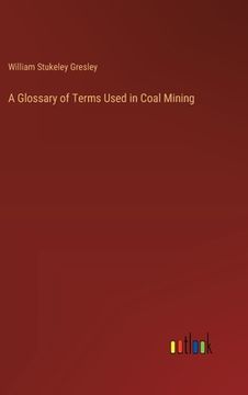 portada A Glossary of Terms Used in Coal Mining (in English)