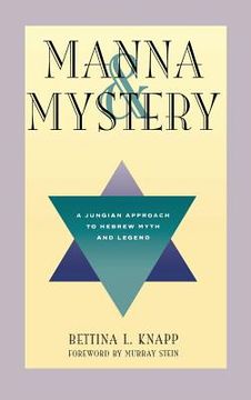 portada Manna and Mystery: A Jungian Approach to Hebrew Myth and Legend (in English)