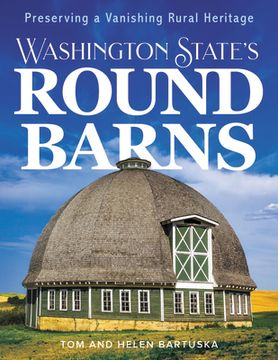 portada Washington State's Round Barns: Preserving a Vanishing Rural Heritage (en Inglés)