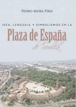 portada Idea, Lenguaje y Simbolismos en la Plaza de España de Sevilla