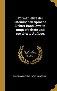 portada Formenlehre Der Lateinischen Sprache. Dritter Band. Zweite Umgearbeitete Und Erweiterte Auflage. (in German)
