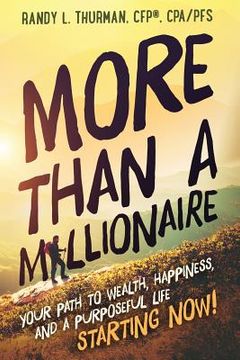portada More than a Millionaire: Your Path to Wealth, Happiness, and a Purposeful Life--Starting Now! (en Inglés)