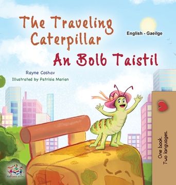 portada The Traveling Caterpillar (English Irish Bilingual Book for Kids) (en Irlanda)