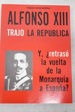 portada Alfonso Xiii Trajo la Republica