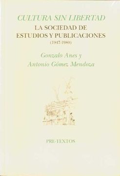 portada Cultura sin libertad la sociedad de estudios y publicaciones 1947 1980 (in Spanish)