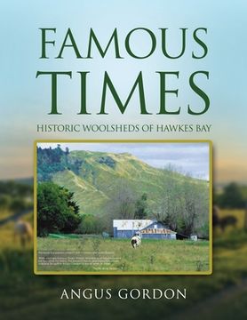 portada Famous Times: Historic Woolsheds of Hawkes Bay (en Inglés)