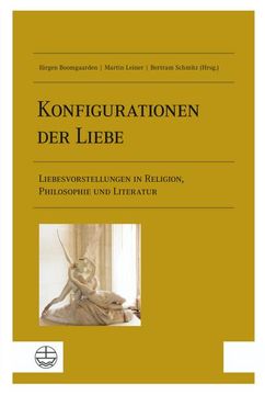 portada Konfigurationen Der Liebe: Liebesvorstellungen in Religion, Philosophie Und Literatur (in German)