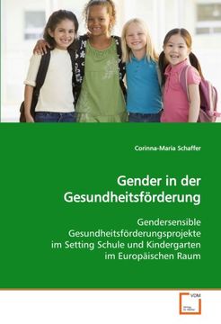 portada Gender in der Gesundheitsförderung: Gendersensible Gesundheitsförderungsprojekte im Setting Schule und Kindergarten im Europäischen Raum