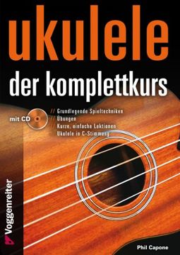 portada Ukulele - Der Komplettkurs (CD), C-Stimmung: Grundlagenkurs für Anfänger und Fortgeschrittene Für Ukulele in C-Stimmung (g-C-E-A) (in German)