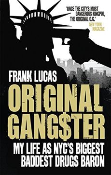 portada Original Gangster: My Life as Nyc's Biggest, Baddest Drugs Baron. Frank Lucas, Aliya s. King (en Inglés)
