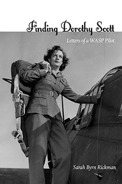 portada Finding Dorothy Scott: Letters of a Wasp Pilot (en Inglés)