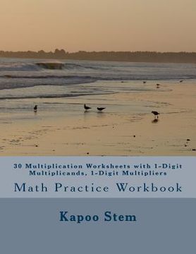 portada 30 Multiplication Worksheets with 1-Digit Multiplicands, 1-Digit Multipliers: Math Practice Workbook (en Inglés)
