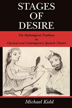 portada Stages of Desire: The Mythological Tradition in Classical and Contemporary Spanish Theater (Studies in Romance Literatures) (en Inglés)