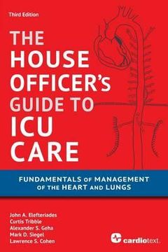 portada House Officer's Guide to ICU Care: : Fundamentals of Management of the Heart and Lungs (en Inglés)