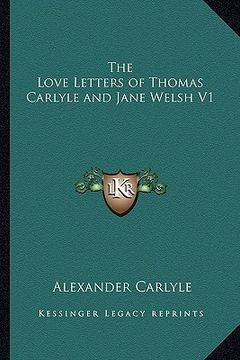 portada the love letters of thomas carlyle and jane welsh v1 (in English)