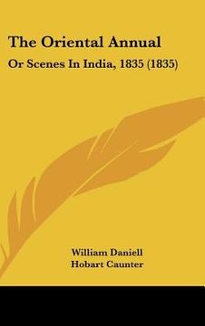 portada the oriental annual: or scenes in india, 1835 (1835) (en Inglés)