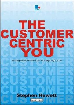 portada the customer-centric you: making customers the focus of everything you do (en Inglés)