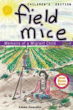 portada Field Mice: Memoirs of a Migrant Child Childrens' Edition (en Inglés)