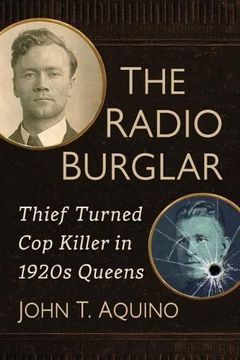 portada The Radio Burglar: Thief Turned cop Killer in 1920S Queens (en Inglés)