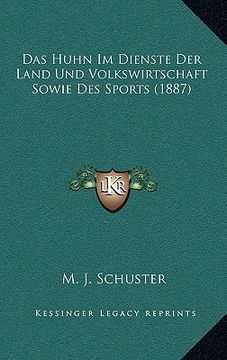 portada Das Huhn Im Dienste Der Land Und Volkswirtschaft Sowie Des Sports (1887) (en Alemán)